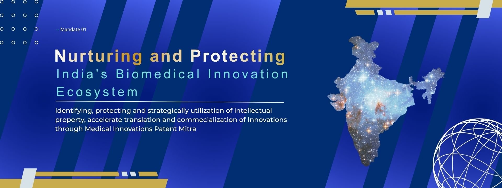Mandate 01 — Nurturing and protecting India’s biomedical innovation ecosystem: identifying, protecting and strategically using intellectual property, and accelerating translation and commercialisation of innovations through Medical Innovations Patent Mitra.